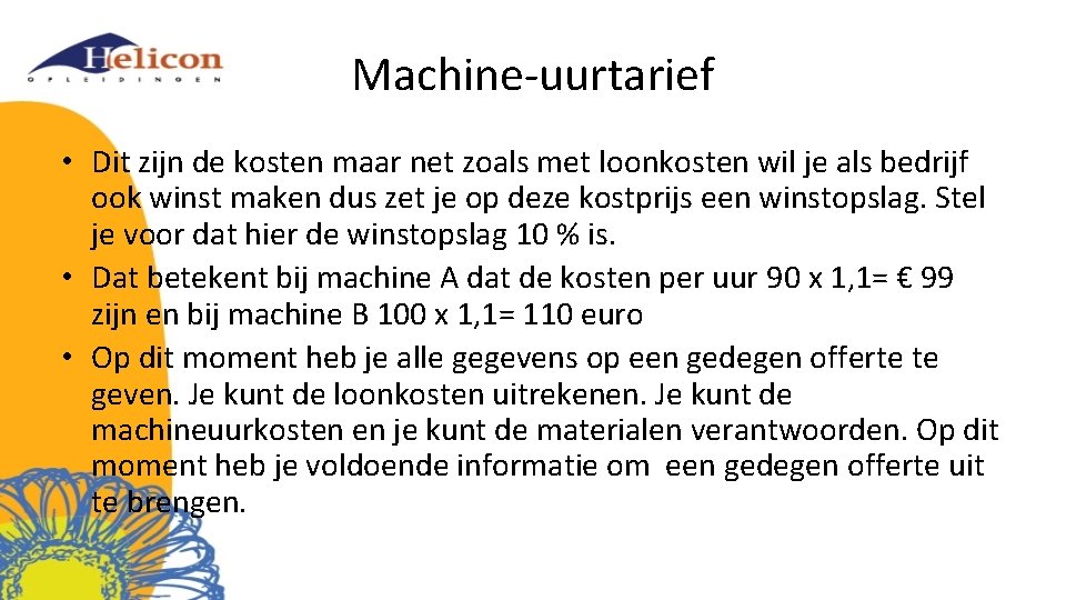 Machine-uurtarief • Dit zijn de kosten maar net zoals met loonkosten wil je als