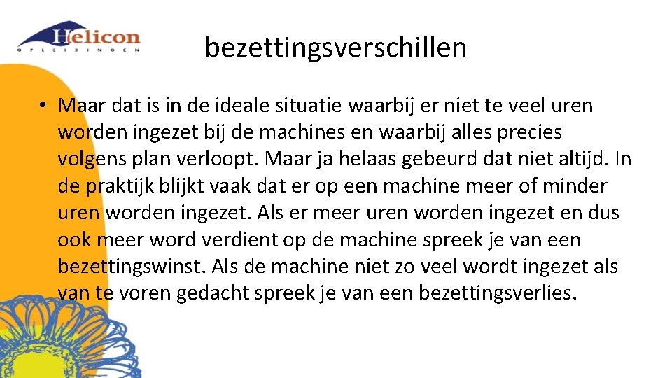 bezettingsverschillen • Maar dat is in de ideale situatie waarbij er niet te veel