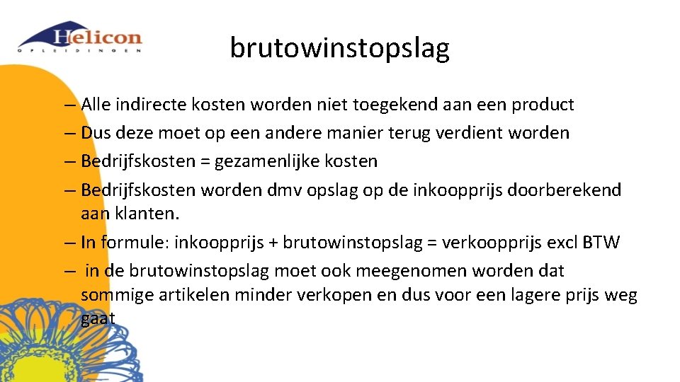 brutowinstopslag – Alle indirecte kosten worden niet toegekend aan een product – Dus deze