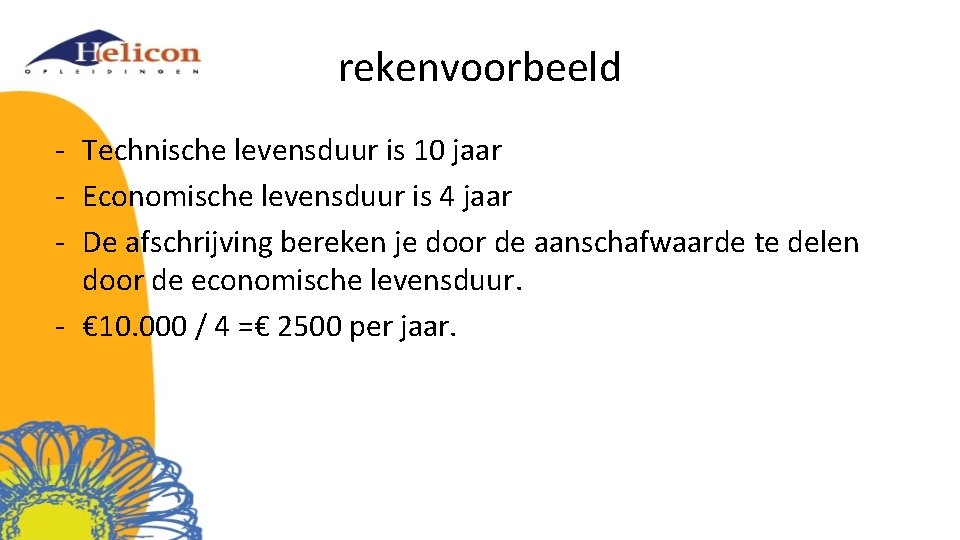 rekenvoorbeeld - Technische levensduur is 10 jaar - Economische levensduur is 4 jaar -