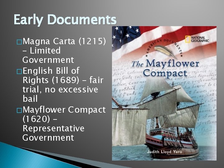 Early Documents � Magna Carta (1215) – Limited Government � English Bill of Rights