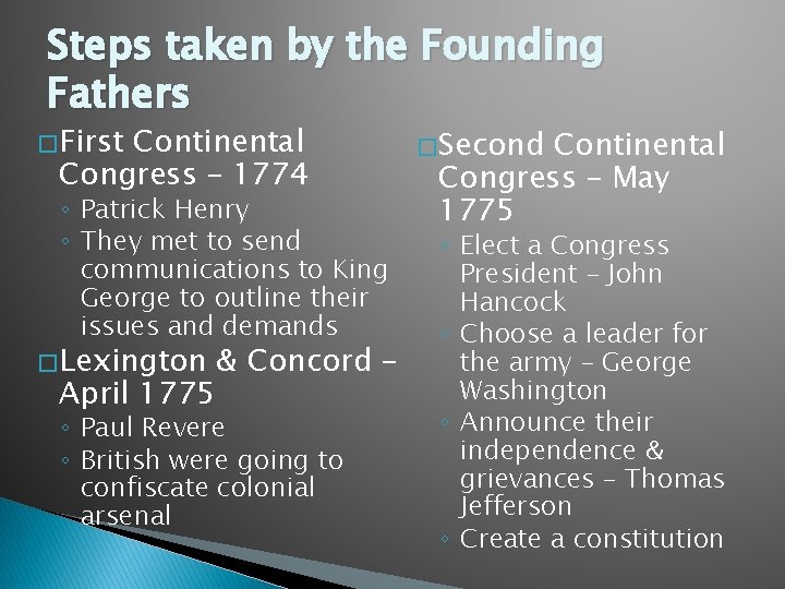 Steps taken by the Founding Fathers � First Continental Congress – 1774 ◦ Patrick