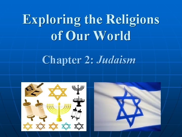 Exploring the Religions of Our World Chapter 2: Judaism 
