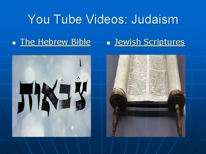 You Tube Videos: Judaism n The Hebrew Bible n Jewish Scriptures 