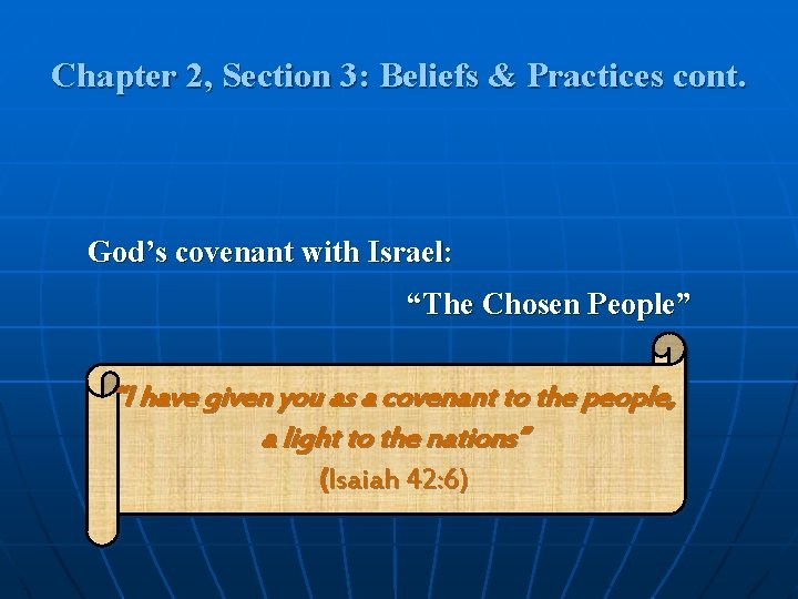 Chapter 2, Section 3: Beliefs & Practices cont. God’s covenant with Israel: “The Chosen