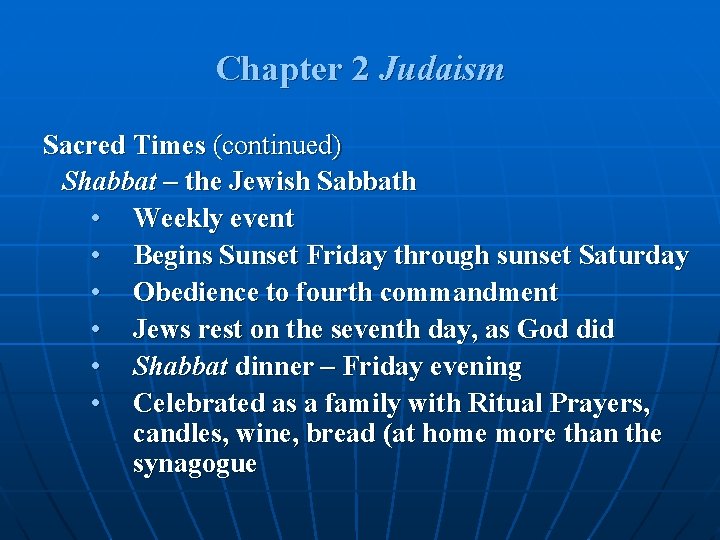 Chapter 2 Judaism Sacred Times (continued) Shabbat – the Jewish Sabbath • Weekly event