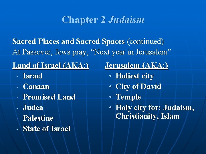 Chapter 2 Judaism Sacred Places and Sacred Spaces (continued) At Passover, Jews pray, “Next