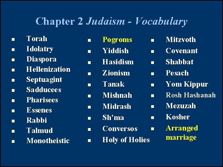 Chapter 2 Judaism - Vocabulary n n n Torah Idolatry Diaspora Hellenization Septuagint Sadducees