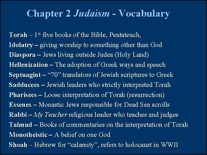 Chapter 2 Judaism - Vocabulary Torah – 1 st five books of the Bible,