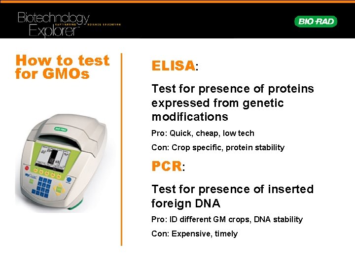 How to test for GMOs ELISA: Test for presence of proteins expressed from genetic