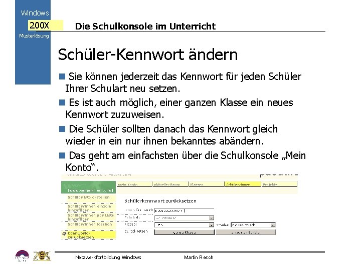 Windows 200 X Die Schulkonsole im Unterricht Musterlösung Schüler-Kennwort ändern n Sie können jederzeit
