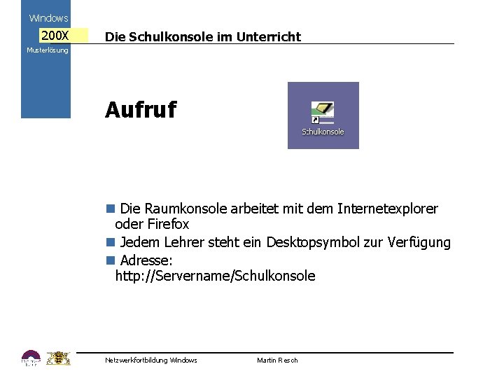 Windows 200 X Die Schulkonsole im Unterricht Musterlösung Aufruf 2000 n Die Raumkonsole arbeitet