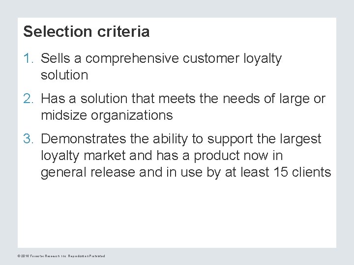 Selection criteria 1. Sells a comprehensive customer loyalty solution 2. Has a solution that