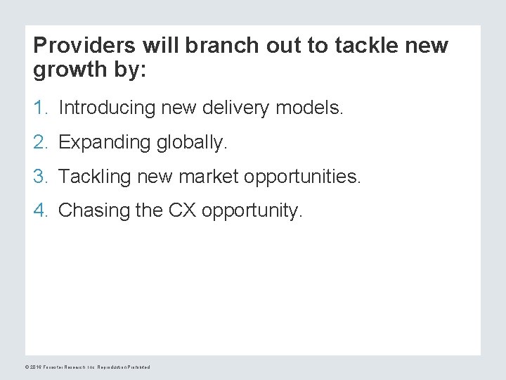 Providers will branch out to tackle new growth by: 1. Introducing new delivery models.
