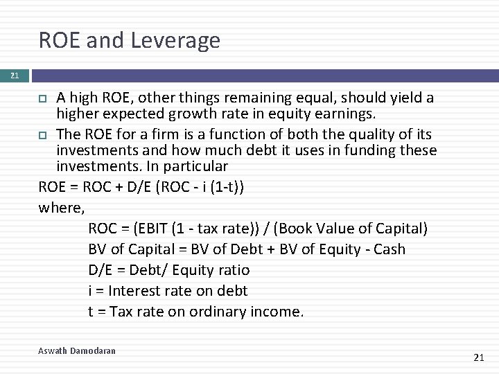 ROE and Leverage 21 A high ROE, other things remaining equal, should yield a