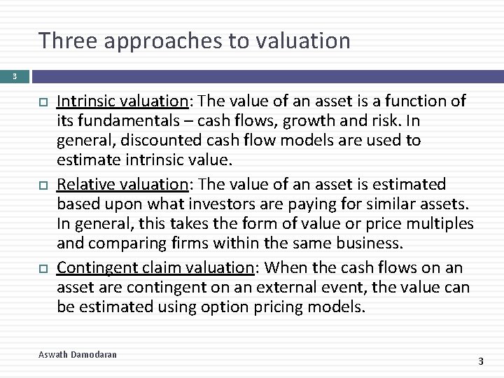 Three approaches to valuation 3 Intrinsic valuation: The value of an asset is a