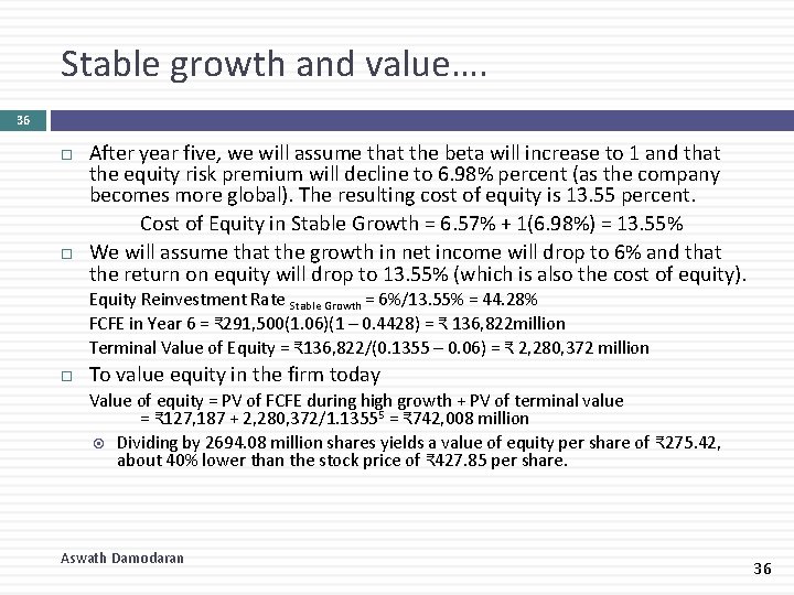 Stable growth and value…. 36 After year five, we will assume that the beta