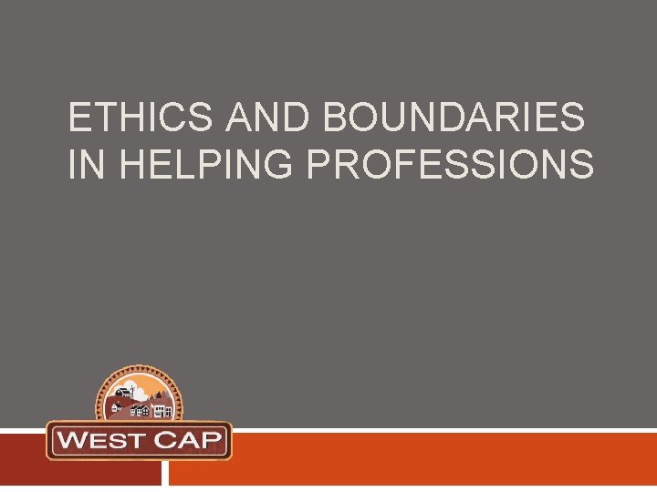 ETHICS AND BOUNDARIES IN HELPING PROFESSIONS 