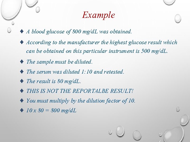 Example ¨ A blood glucose of 800 mg/d. L was obtained. ¨ According to