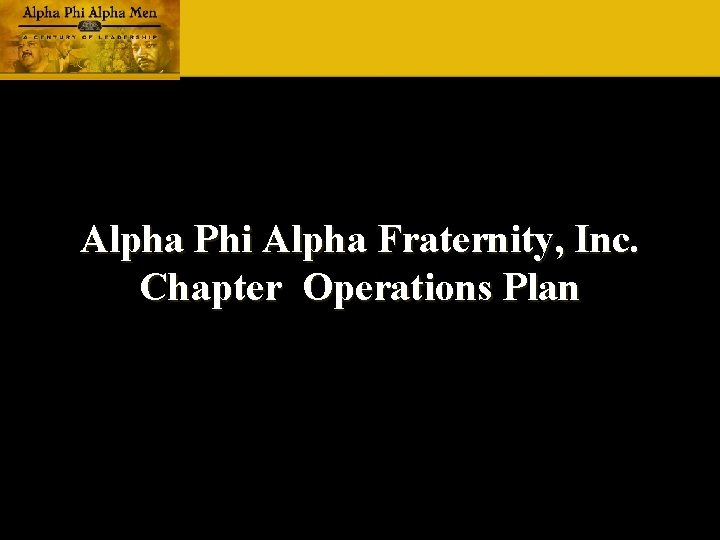 Alpha Phi Alpha Fraternity, Inc. Chapter Operations Plan Alpha Phi Alpha Fraternity, Inc. Chapter Operations Plan