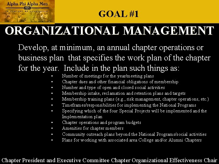 GOAL #1 ORGANIZATIONAL MANAGEMENT Develop, at minimum, an annual chapter operations or business plan GOAL #1 ORGANIZATIONAL MANAGEMENT Develop, at minimum, an annual chapter operations or business plan