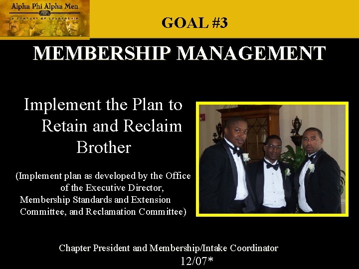 GOAL #3 MEMBERSHIP MANAGEMENT Implement the Plan to Retain and Reclaim Brother (Implement plan GOAL #3 MEMBERSHIP MANAGEMENT Implement the Plan to Retain and Reclaim Brother (Implement plan