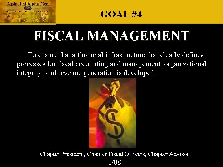 GOAL #4 FISCAL MANAGEMENT To ensure that a financial infrastructure that clearly defines, processes GOAL #4 FISCAL MANAGEMENT To ensure that a financial infrastructure that clearly defines, processes