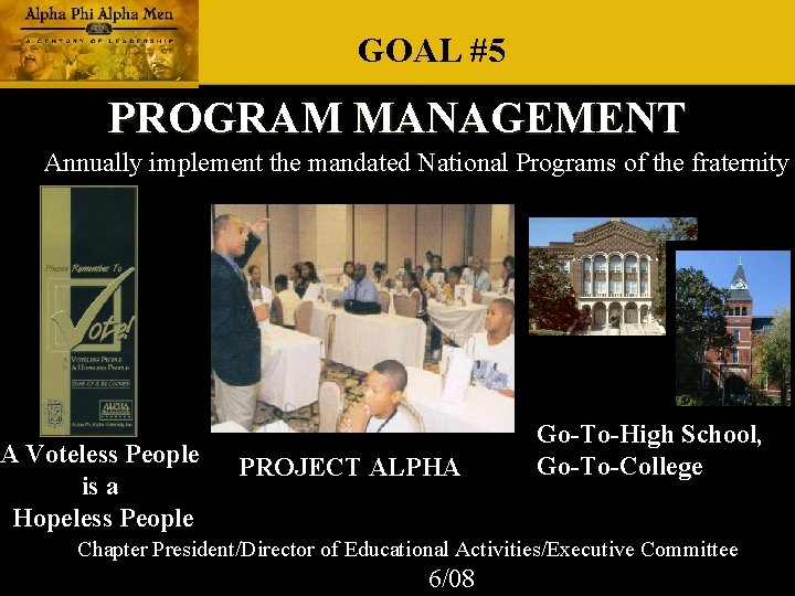 GOAL #5 PROGRAM MANAGEMENT Annually implement the mandated National Programs of the fraternity A GOAL #5 PROGRAM MANAGEMENT Annually implement the mandated National Programs of the fraternity A
