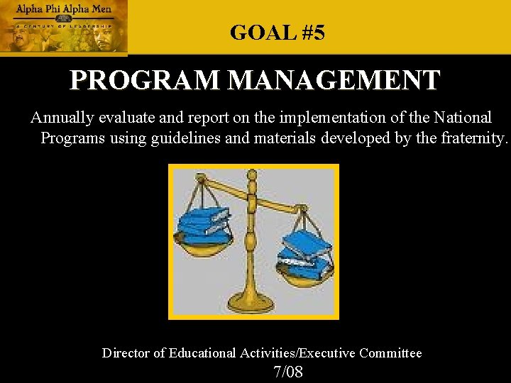 GOAL #5 PROGRAM MANAGEMENT Annually evaluate and report on the implementation of the National GOAL #5 PROGRAM MANAGEMENT Annually evaluate and report on the implementation of the National