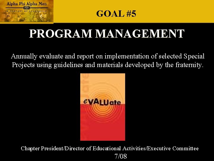 GOAL #5 PROGRAM MANAGEMENT Annually evaluate and report on implementation of selected Special Projects GOAL #5 PROGRAM MANAGEMENT Annually evaluate and report on implementation of selected Special Projects