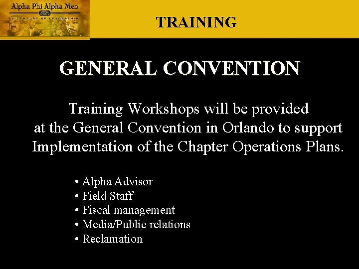 TRAINING GENERAL CONVENTION Training Workshops will be provided at the General Convention in Orlando TRAINING GENERAL CONVENTION Training Workshops will be provided at the General Convention in Orlando