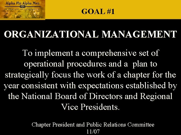GOAL #1 ORGANIZATIONAL MANAGEMENT To implement a comprehensive set of operational procedures and a GOAL #1 ORGANIZATIONAL MANAGEMENT To implement a comprehensive set of operational procedures and a