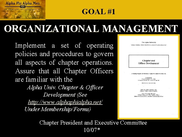 GOAL #1 ORGANIZATIONAL MANAGEMENT Implement a set of operating policies and procedures to govern GOAL #1 ORGANIZATIONAL MANAGEMENT Implement a set of operating policies and procedures to govern