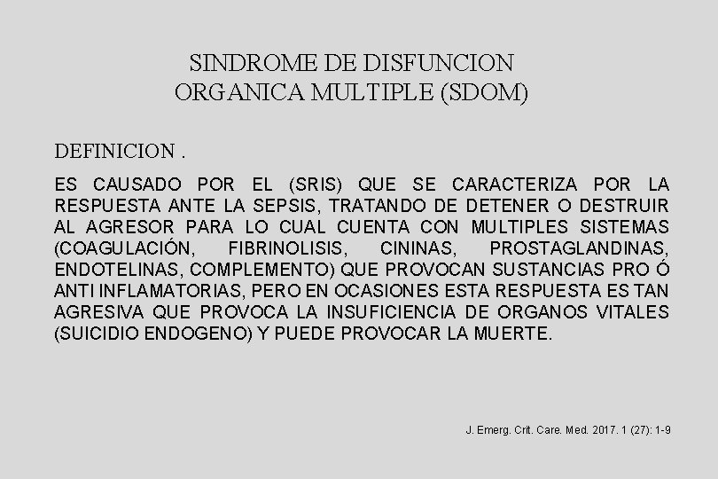 SINDROME DE DISFUNCION ORGANICA MULTIPLE (SDOM) DEFINICION. ES CAUSADO POR EL (SRIS) QUE SE