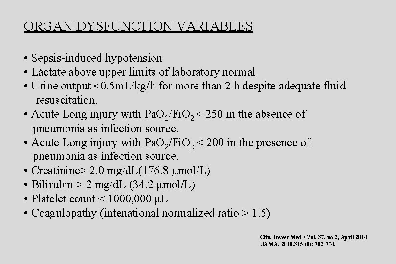 ORGAN DYSFUNCTION VARIABLES • Sepsis-induced hypotension • Láctate above upper limits of laboratory normal