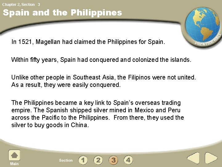 Chapter 2, Section 3 Spain and the Philippines In 1521, Magellan had claimed the