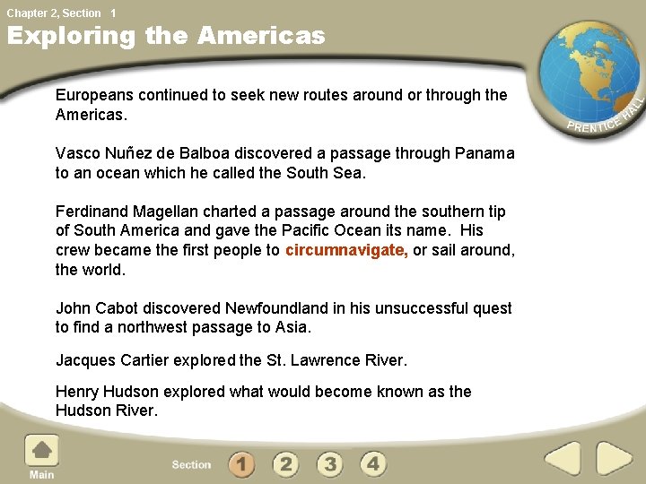 Chapter 2, Section 1 Exploring the Americas Europeans continued to seek new routes around