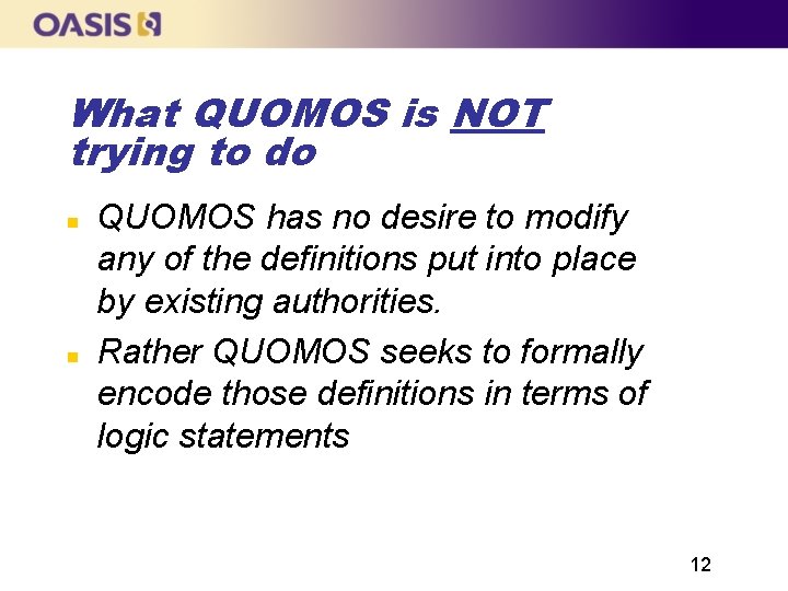 What QUOMOS is NOT trying to do QUOMOS has no desire to modify any