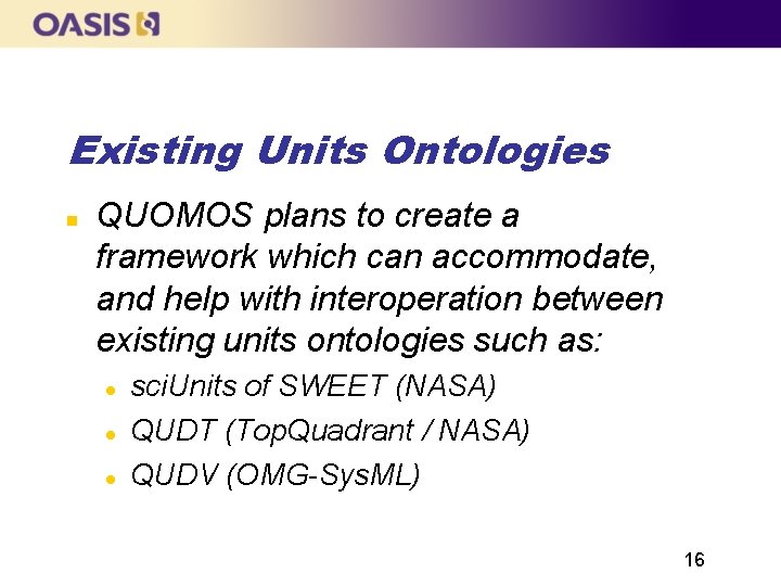 Existing Units Ontologies QUOMOS plans to create a framework which can accommodate, and help