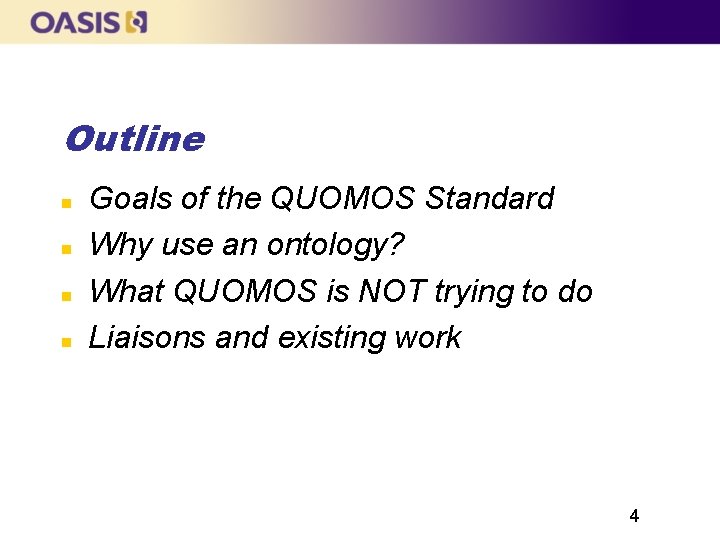 Outline Goals of the QUOMOS Standard Why use an ontology? What QUOMOS is NOT