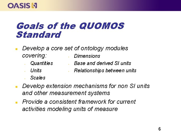 Goals of the QUOMOS Standard Develop a core set of ontology modules covering: •