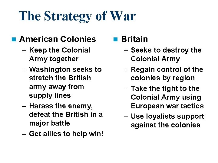 The Strategy of War n American Colonies – Keep the Colonial Army together –
