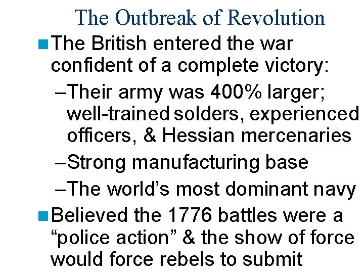The Outbreak of Revolution n The British entered the war confident of a complete