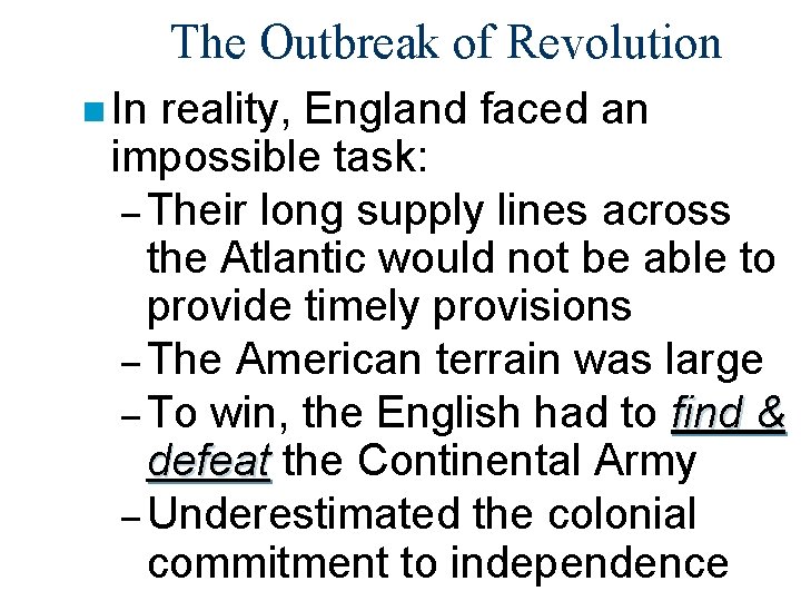 The Outbreak of Revolution n In reality, England faced an impossible task: – Their