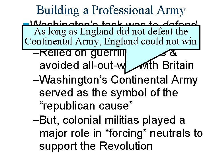 Building a Professional Army n Washington’s task was to defend As long as England