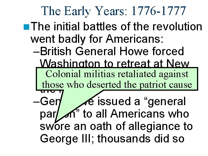 The Early Years: 1776 -1777 n The initial battles of the revolution went badly