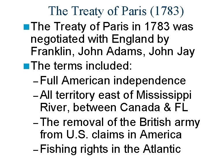 The Treaty of Paris (1783) n The Treaty of Paris in 1783 was negotiated