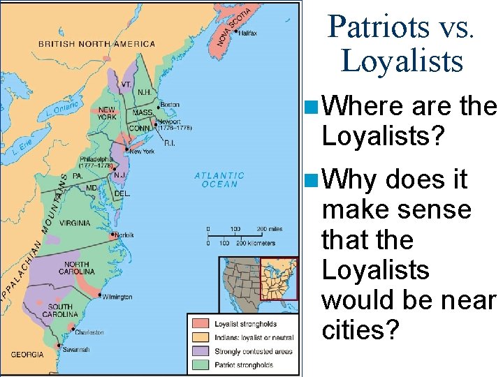 Patriots vs. Loyalists n Where are the Loyalists? n Why does it make sense