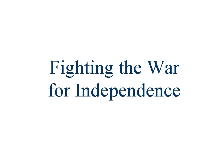 Fighting the War for Independence 