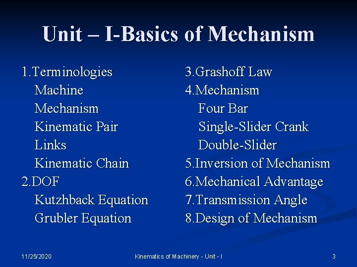 Unit – I-Basics of Mechanism 1. Terminologies Machine Mechanism Kinematic Pair Links Kinematic Chain